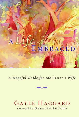A Life Embraced by Gayle Haggard