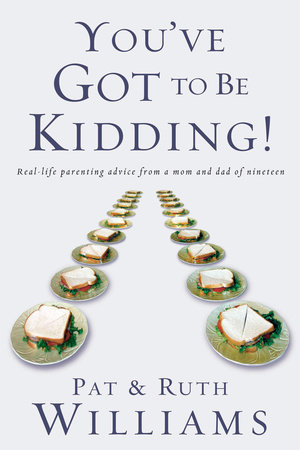 You've Got to Be Kidding! by Pat Williams and Ruth Williams