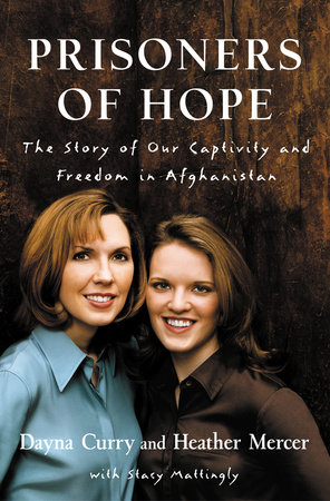 Prisoners of Hope by Dayna Curry, Heather Mercer and Stacy Mattingly