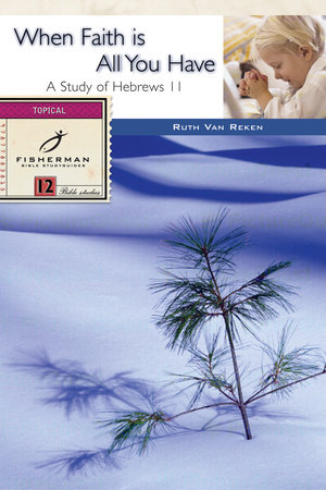 When Faith Is All You Have by Ruth E. Van Reken