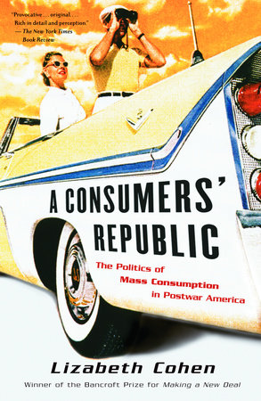 A Consumers' Republic by Lizabeth Cohen