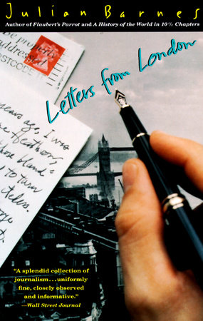 Letters from London by Julian Barnes