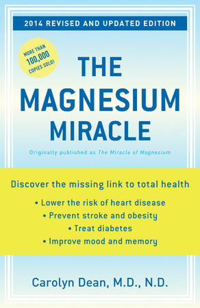 The Magnesium Miracle (Second Edition) by Carolyn Dean, M.D., N.D.