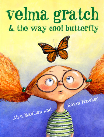 Velma Gratch and the Way Cool Butterfly by Alan Madison