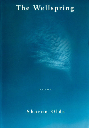 The Wellspring by Sharon Olds