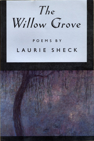 The Willow Grove by Laurie Sheck