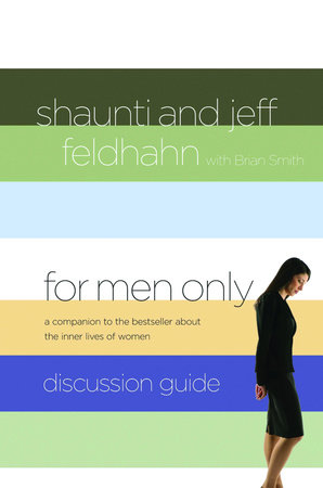 For Men Only Discussion Guide by Jeff Feldhahn and Shaunti Feldhahn