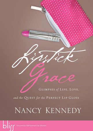 Lipstick Grace by Nancy Kennedy