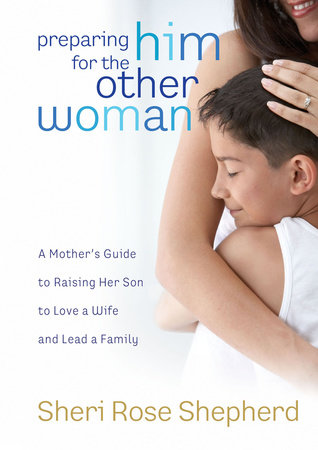Preparing Him for the Other Woman by Sheri Rose Shepherd