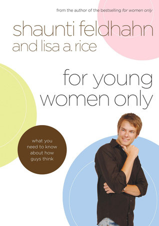 For Young Women Only by Shaunti Feldhahn and Lisa A. Rice