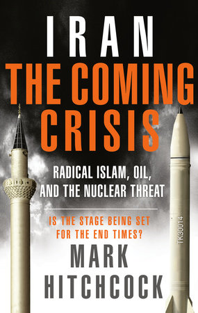 Iran: The Coming Crisis by Mark Hitchcock