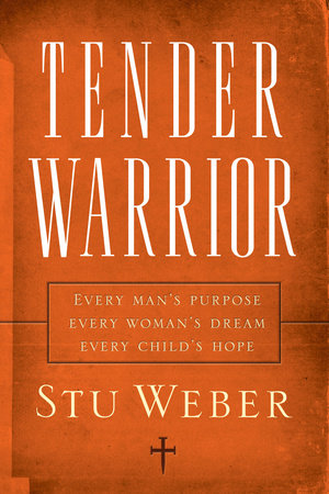 Tender Warrior by Stu Weber