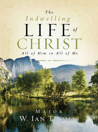 The Indwelling Life of Christ by Major Ian Thomas