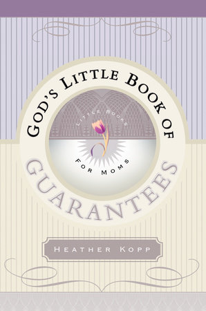 God's Little Book of Guarantees for Moms by Heather Kopp