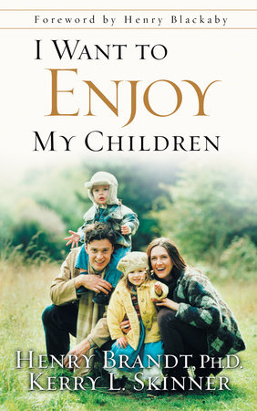 I Want to Enjoy My Children by Henry Brandt and Kerry L. Skinner