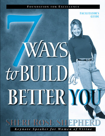 7 Ways to Build a Better You by Sheri Rose Shepherd