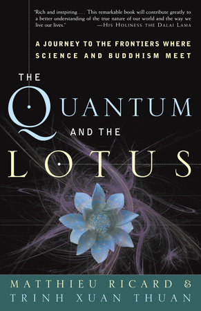 The Quantum and the Lotus by Matthieu Ricard and Trinh Xuan Thuan