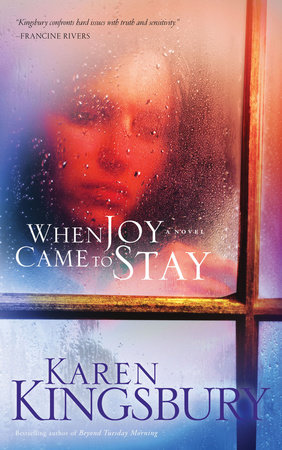 When Joy Came to Stay by Karen Kingsbury