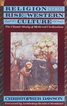 Religion and the Rise of Western Culture by Christopher Dawson