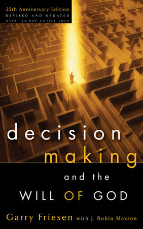 Decision Making and the Will of God by Garry Friesen and J. Robin Maxson