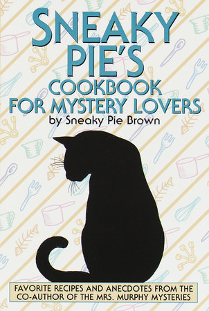 Sneaky Pie's Cookbook for Mystery Lovers by Rita Mae Brown