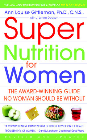 Super Nutrition for Women by Ann Louise Gittleman, Ph.D., CNS