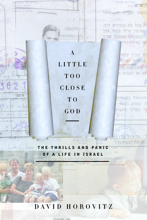 A Little Too Close to God by David Horovitz