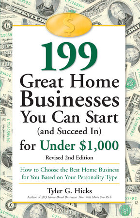 199 Great Home Businesses You Can Start (and Succeed In) for Under $1,000 by Tyler G. Hicks
