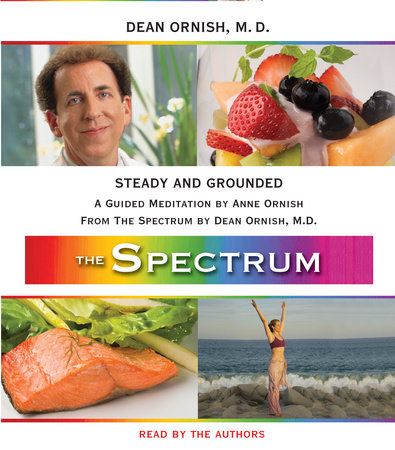 Steady and Grounded by Dean Ornish, M.D. and Anne Ornish