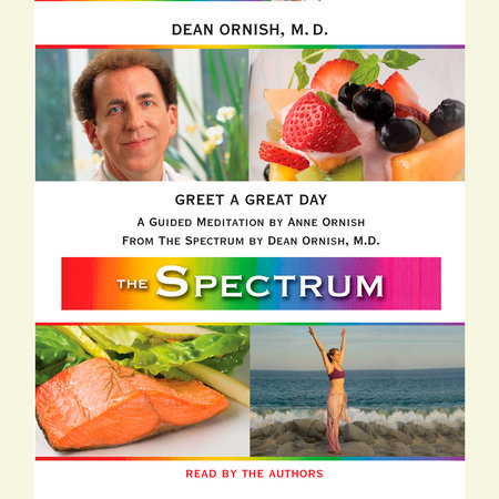 Greet a Great Day by Dean Ornish, M.D. and Anne Ornish