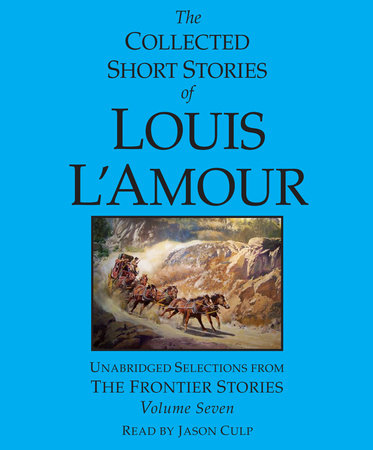 The Collected Short Stories of Louis L'Amour, Volume 7 by Louis L'Amour
