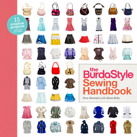 The BurdaStyle Sewing Handbook by Nora Abousteit, Alison Kelly and BurdaStyle