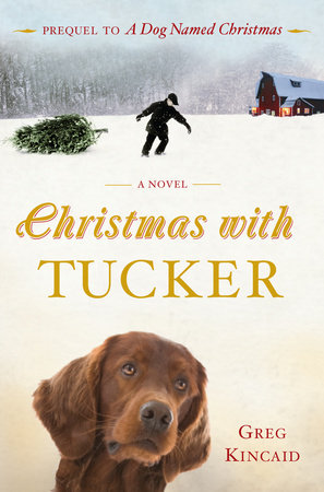 Christmas with Tucker by Greg Kincaid