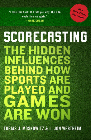 Scorecasting by Tobias Moskowitz and L. Jon Wertheim