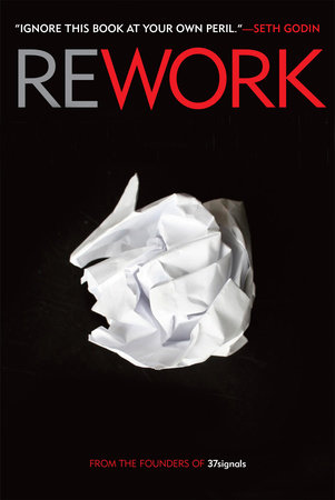 Rework by Jason Fried and David Heinemeier Hansson