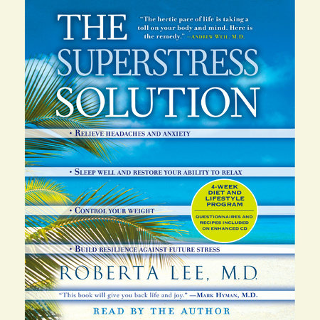 The SuperStress Solution by Roberta Lee, M.D.