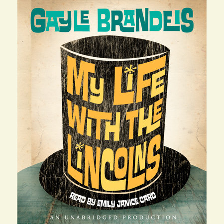 My Life with the Lincolns by Gayle Brandeis