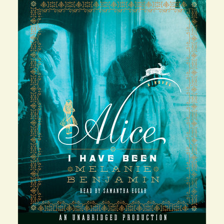 Alice I Have Been by Melanie Benjamin