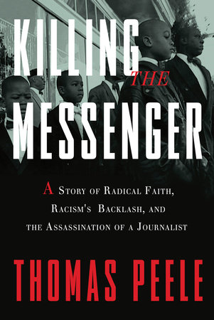 Killing the Messenger by Thomas Peele