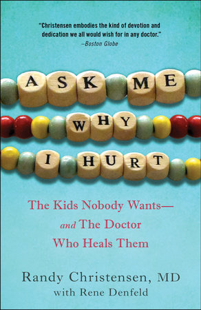 Ask Me Why I Hurt by Randy Christensen, M.D.
