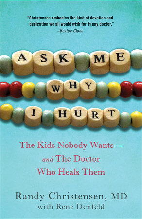 Ask Me Why I Hurt by Randy Christensen, M.D.