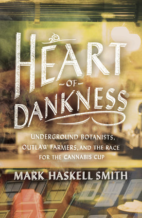 Heart of Dankness by Mark Haskell Smith