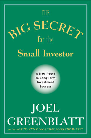The Big Secret for the Small Investor by Joel Greenblatt
