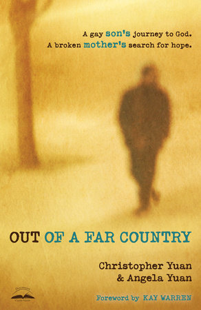 Out of a Far Country by Christopher Yuan and Angela Yuan