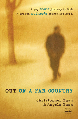 Out of a Far Country by Christopher Yuan and Angela Yuan