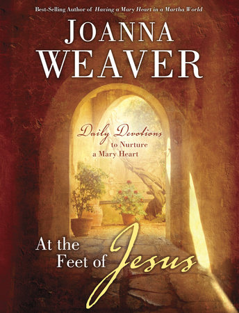 At the Feet of Jesus by Joanna Weaver