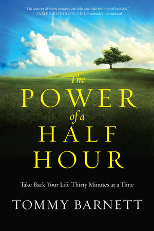 The Power of a Half Hour by Tommy Barnett