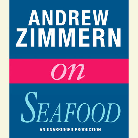 Andrew Zimmern on Seafood by Andrew Zimmern