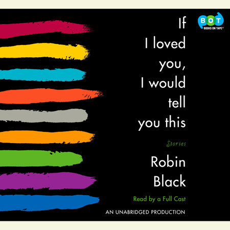If I Loved You, I Would Tell You This by Robin Black