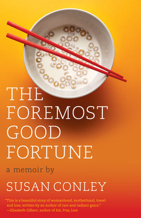 The Foremost Good Fortune by Susan Conley